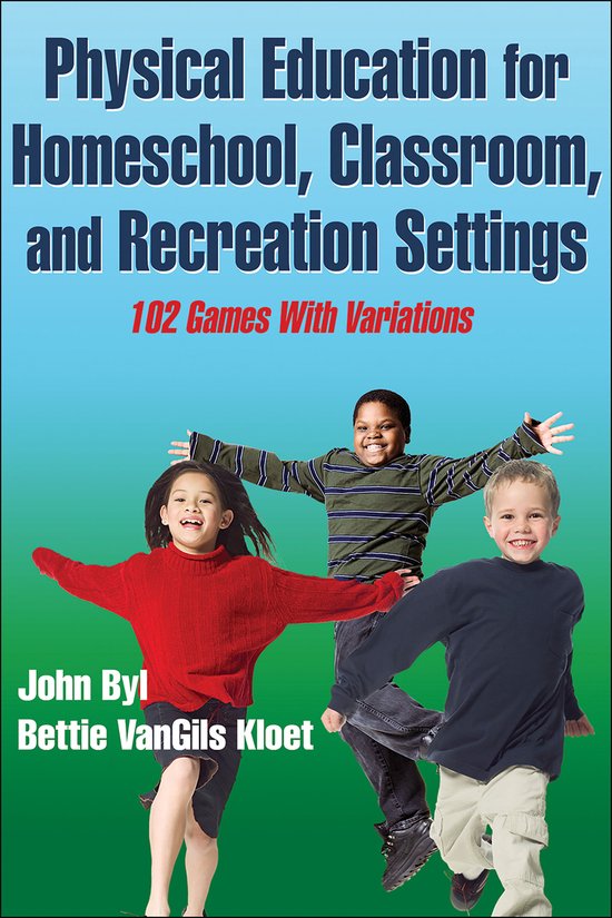 Physical Education for Homeschool, Classroom, and Recreation ... - cover