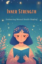 Inner Strength: Embracing Mental Health Healing