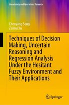 Uncertainty and Operations Research - Techniques of Decision Making, Uncertain Reasoning and Regression Analysis Under the Hesitant Fuzzy Environment and Their Applications