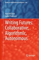 Studies in Computational Intelligence 969 - Writing Futures: Collaborative, Algorithmic, Autonomous
