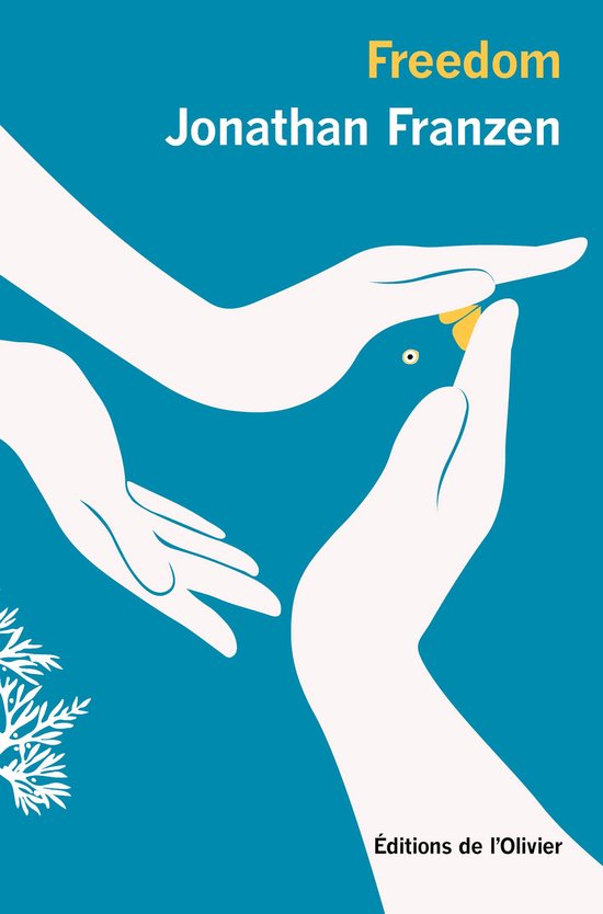 Boek 'Freedom' van Jonathan Franzen met een blauwe achtergrond, witte handen die een vogel vasthouden, en "Éditions de l'Olivier" onderaan.