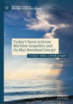 Palgrave Studies in Maritime Politics and Security - Turkey’s Naval Activism