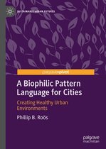 Sustainable Urban Futures - A Biophilic Pattern Language for Cities
