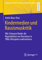 Pädagogische Professionalität und Migrationsdiskurse - Kindermedien und Rassismuskritik