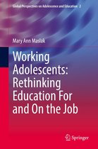Global Perspectives on Adolescence and Education 2 - Working Adolescents: Rethinking Education For and On the Job