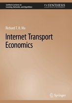 Synthesis Lectures on Learning, Networks, and Algorithms - Internet Transport Economics