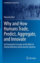 Contributions to Economics - Why and How Humans Trade, Predict, Aggregate, and Innovate