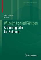 Classic Texts in the Sciences - Wilhelm Conrad Röntgen