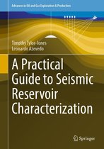 Advances in Oil and Gas Exploration & Production - A Practical Guide to Seismic Reservoir Characterization