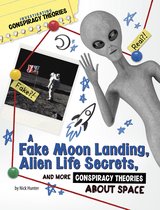 Investigating Conspiracy Theories - A Fake Moon Landing, Alien Life Secrets, and More Conspiracy Theories About Space