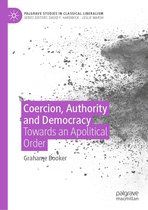Palgrave Studies in Classical Liberalism - Coercion, Authority and Democracy
