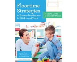 Floortime Strategies to Promote Development in Children and Teens