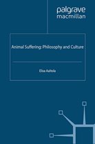 The Palgrave Macmillan Animal Ethics Series - Animal Suffering: Philosophy and Culture