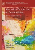 Rethinking Peace and Conflict Studies - Alternative Perspectives on Peacebuilding