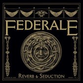 Federale - Reverb & Seduction (CD)