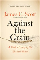 Against the Grain – A Deep History of the Earliest States
