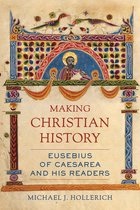 Christianity in Late Antiquity- Making Christian History