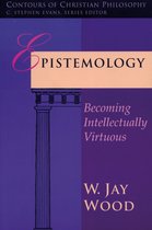 Epistemology Becoming Intellectually Virtuous Contours of christian philosophy