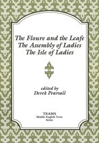 Floure and the Leafe, the Assembly of Ladies, the Isle of Ladies