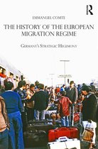 Routledge Studies in Modern European History-The History of the European Migration Regime