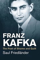 Franz Kafka The Poet Of Shame & Guilt