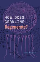 Convening Science: Discovery at the Marine Biological Laboratory - How Does Germline Regenerate?