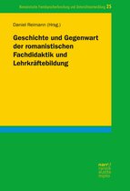 Romanistische Fremdsprachenforschung und Unterrichtsentwicklung 25 - Geschichte und Gegenwart der romanistischen Fachdidaktik und Lehrkräftebildung