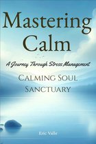 Mastering Calm: A Journey Through Stress Management