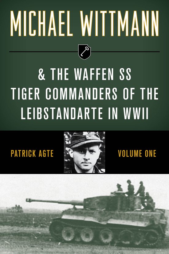 Michael Wittmann & the Waffen SS Tiger Commanders of the Lei ... - cover