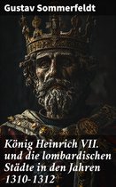 König Heinrich VII. und die lombardischen Städte in den Jahren 1310–1312