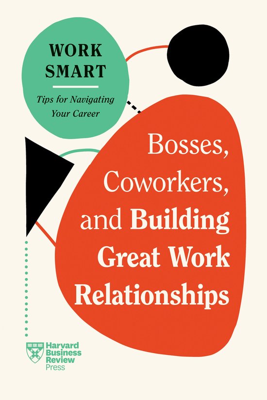 HBR Work Smart Series- Bosses, Coworkers, and Building Great ... - cover