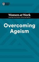 HBR Women at Work Series- Overcoming Ageism (HBR Women at Work Series)