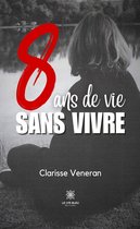 8 ans de vie sans vivre