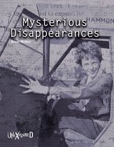 Unexplained - Unexplained Mysterious Disappearances