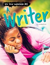 So You Wanna Be - A Writer