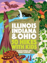 50 Hikes with Kids - 50 Hikes with Kids Illinois, Indiana, and Ohio
