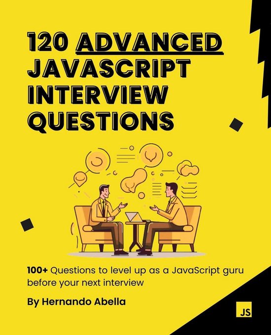 120 Advanced JavaScript Interview Questions (ebook), Hernando Abella ...