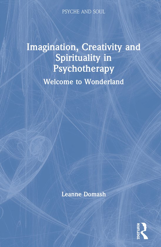 Psyche and Soul- Imagination, Creativity and Spirituality in ... - cover