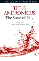 Arden Shakespeare The State of Play- Titus Andronicus: The State of Play