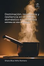 Ciencias humanas - Dominación, resistencia y resiliencia en el trabajo doméstico en Colombia