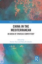 Routledge Studies in Mediterranean Politics- China in the Mediterranean