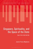 Bloomsbury Studies in Religion, Space and Place- Singapore, Spirituality, and the Space of the State