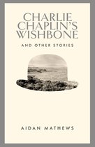 Charlie Chaplin's Wishbone and Other Stories