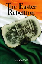 The Easter Rebellion: The outstanding narrative history of the 1916 Rising in Ireland