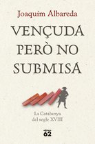 Llibres a l'Abast - Vençuda però no submisa: la Catalunya del segle XVIII