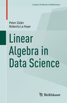 Compact Textbooks in Mathematics - Linear Algebra in Data Science