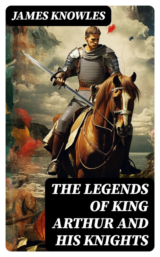 The Legends of King Arthur and His Knights - cover