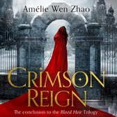 Crimson Reign: A sumptuous romantasy from SUNDAY TIMES and NEW YORK TIMES best selling author of SONG OF SILVER, FLAME LIKE NIGHT (Blood Heir Trilogy, Book 3)