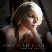 Gabriela Martinez - Amplified Soul (CD)