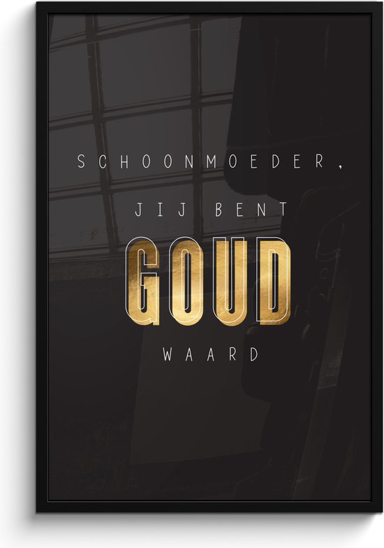 Fotolijst inclusief poster - Posterlijst 60x90 cm - Posters - Schoonmoeder jij bent goud waard - Quotes - Spreuken - Schoonmoeder - Foto in lijst decoratie - Cadeau voor moeder - Moederdag cadeautje